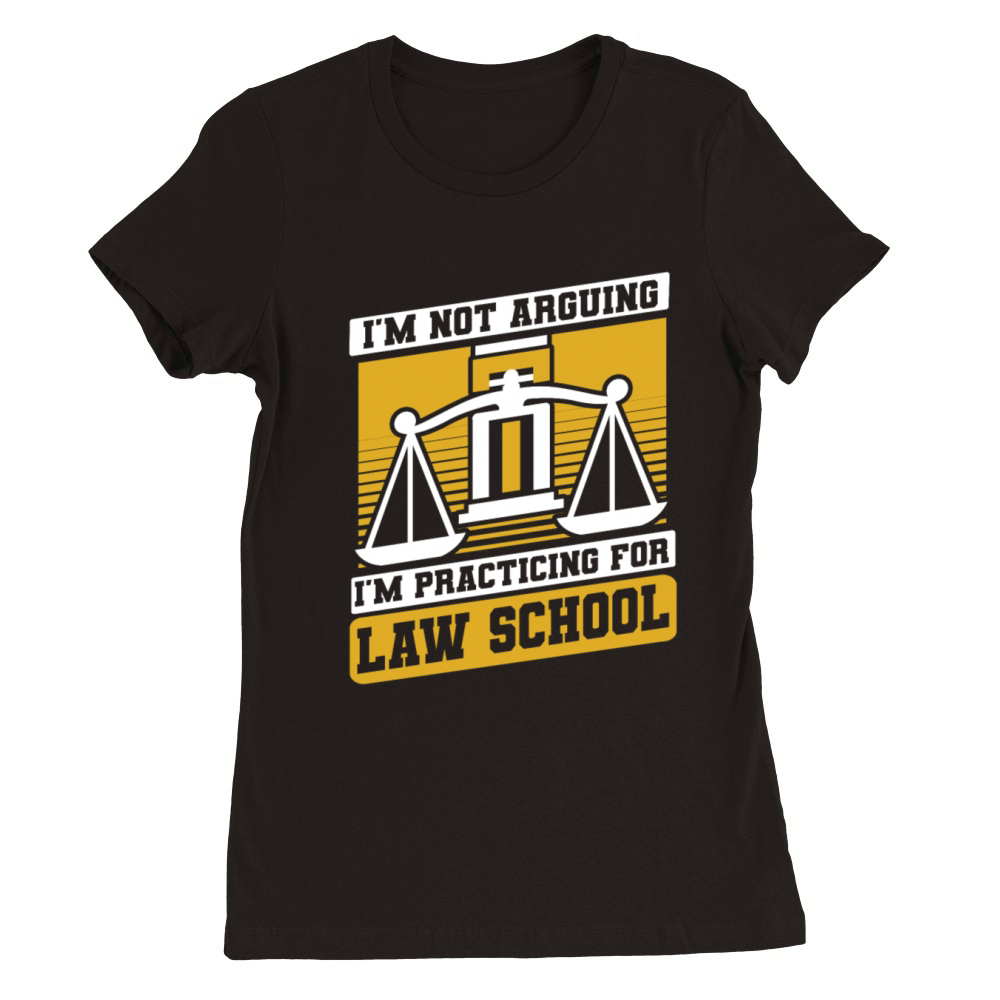 Im Practicing For Law School Legal Studies Law Premium Womens Crewneck T-shirt