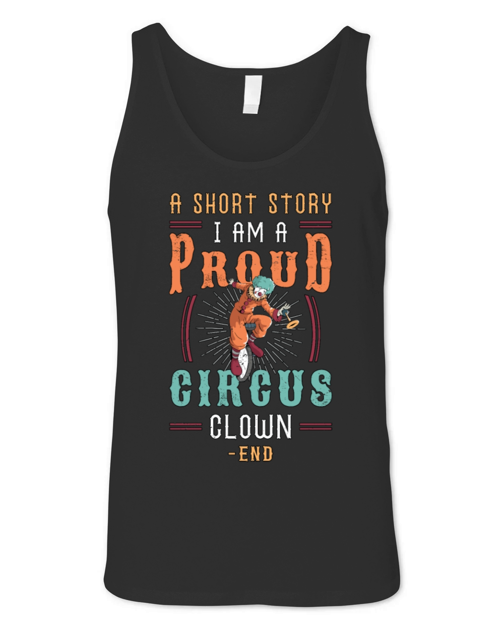 Circus Clown A Short Story I Am A Circus Performer Unisex Jersey Tank