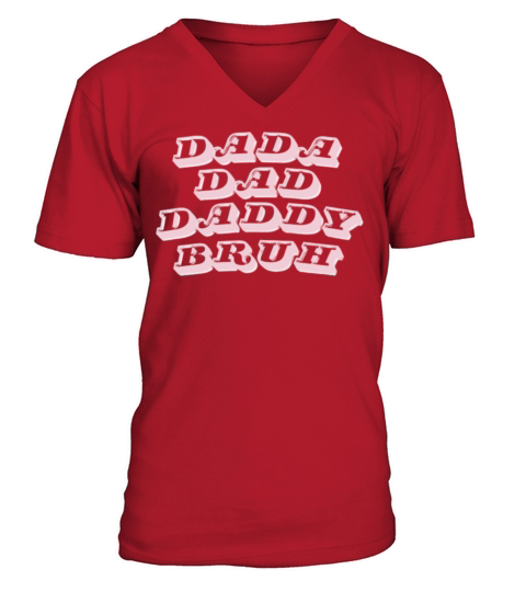 Dada Daddy Dad Bruh quote dad of daughter funny V-Neck T-shirt
