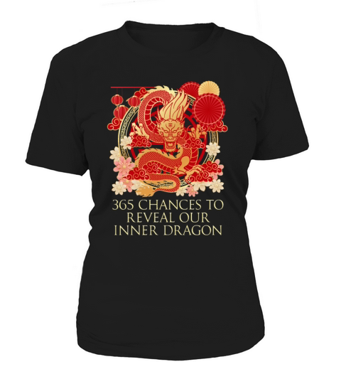 365 Chances to Reveal Our Dragon Chinese New Year Women's T-Shirt