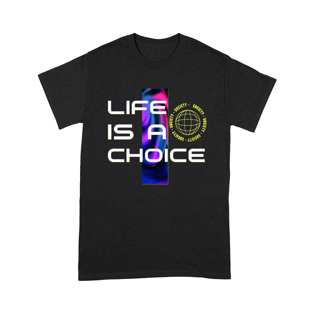 Life is a Choice Motivational Quotes Comfort T-shirt