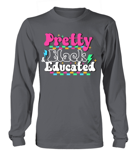 Pretty Black And Educated Black History Month Long sleeved Unisex