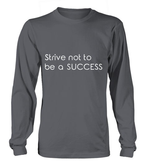 Strive Not To Be A Success Long sleeved Unisex