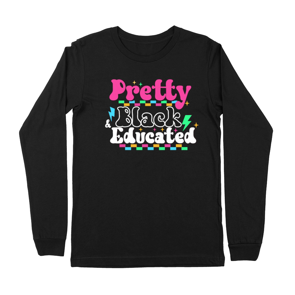 Pretty Black And Educated Black History Month Premium Long Sleeve