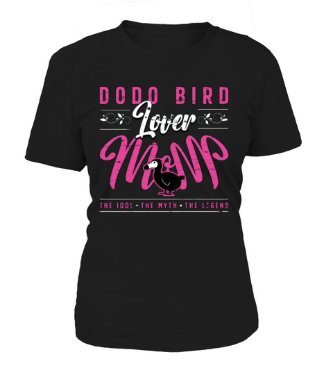 Dodo Bird Lover Mom The Idol The Myth Ornithology Women's T-Shirt