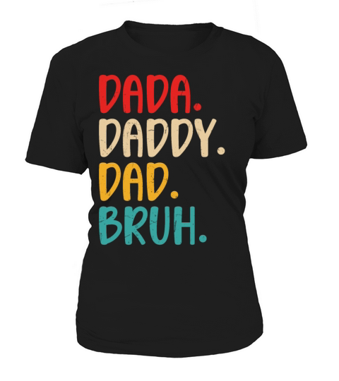 Men Dada Daddy Dad Bruh Fathers Day Vintage Funny Women's T-Shirt