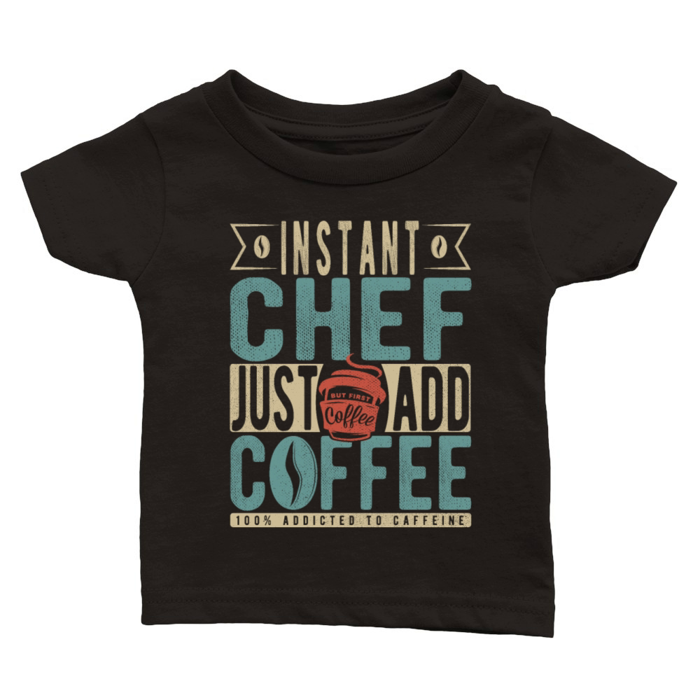 Instant Chef Just Add Coffee Classic Baby Crewneck T-shirt