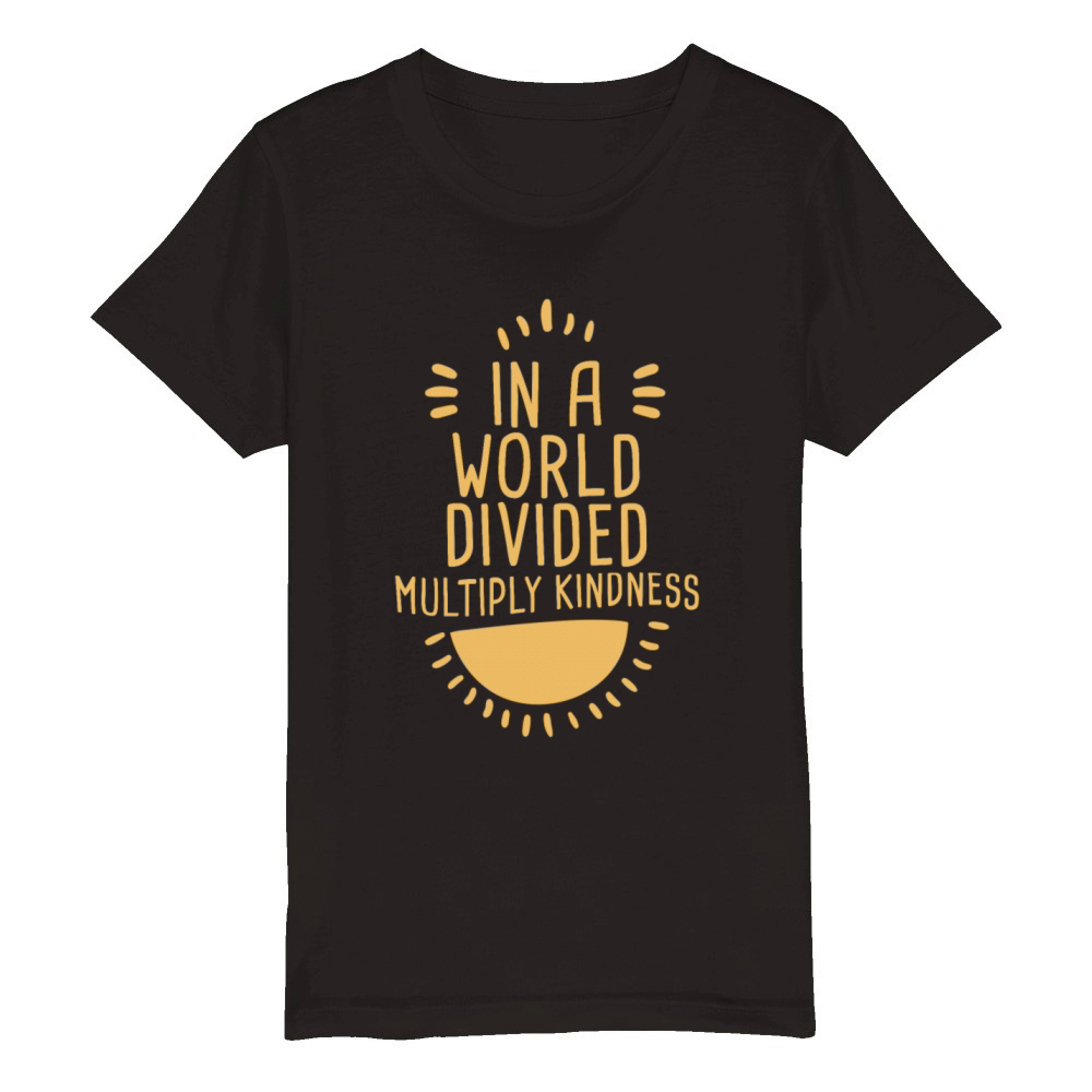 In A World Divided Multiply Kindness 4 Organic Kids Crewneck T-shirt