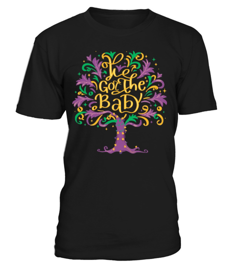 Funny Mardi Gras We Got The Baby Pregnancy Alert T-Shirt Unisex