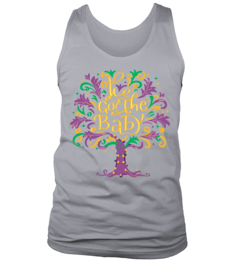 Funny Mardi Gras We Got The Baby Pregnancy Alert Tank Top Unisex