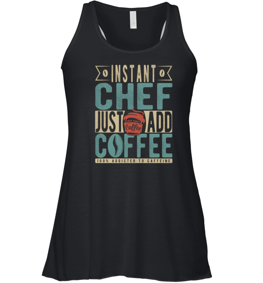 Instant Chef Just Add Coffee Women's Flowy Tank Top