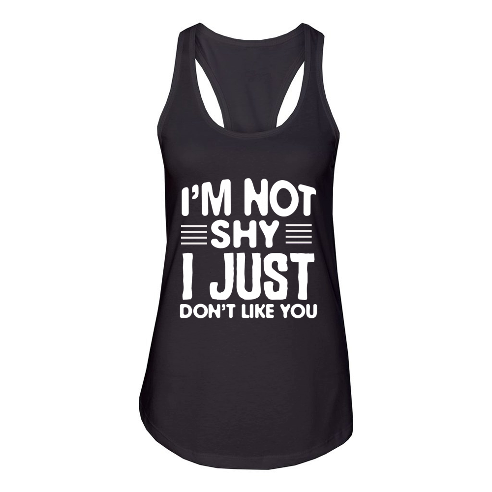 Im Not Shy I Just Dont Like You Women's Racerback Tank