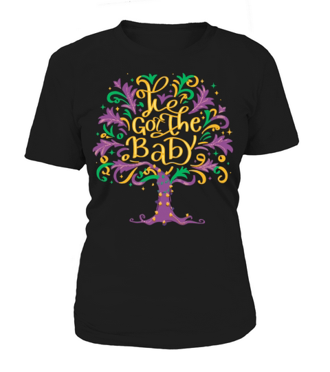 Funny Mardi Gras We Got The Baby Pregnancy Alert Women's T-Shirt
