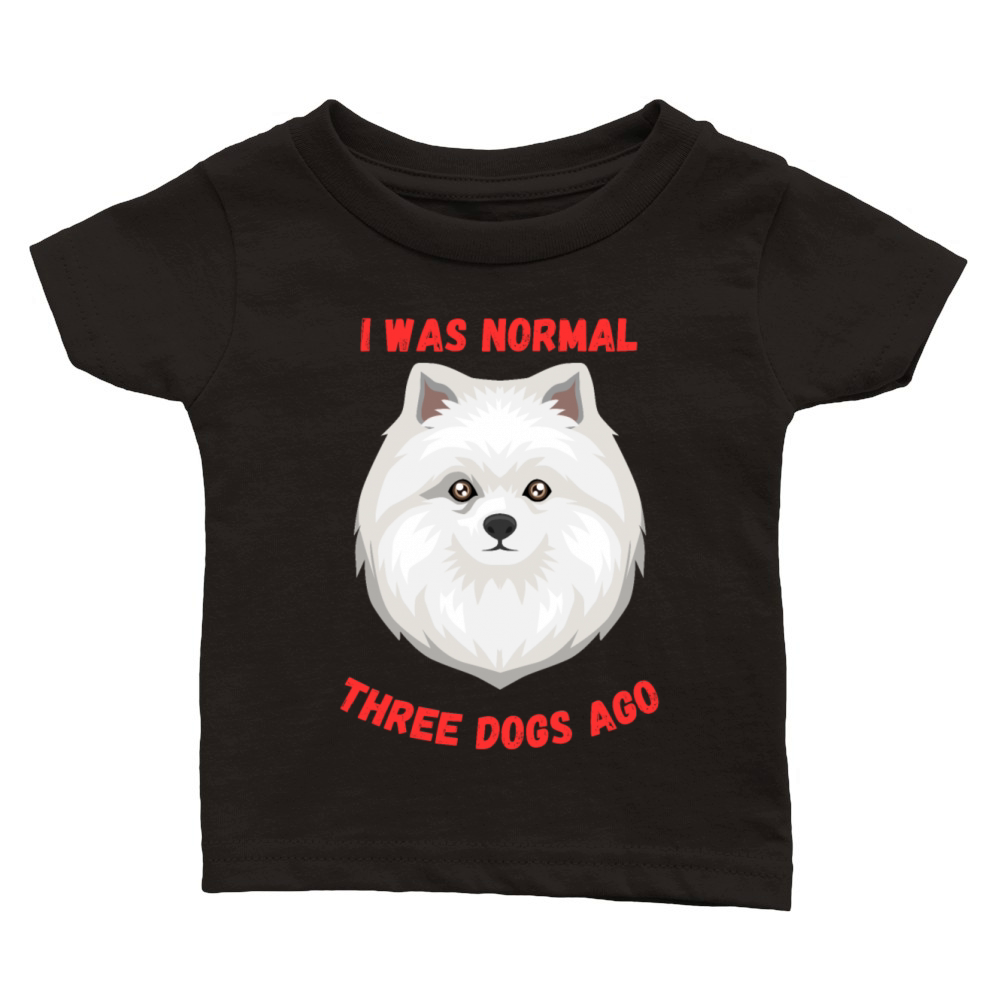 I Was Normal Three Dogs Ago Spitz Funny Quote Classic Baby Crewneck T-shirt