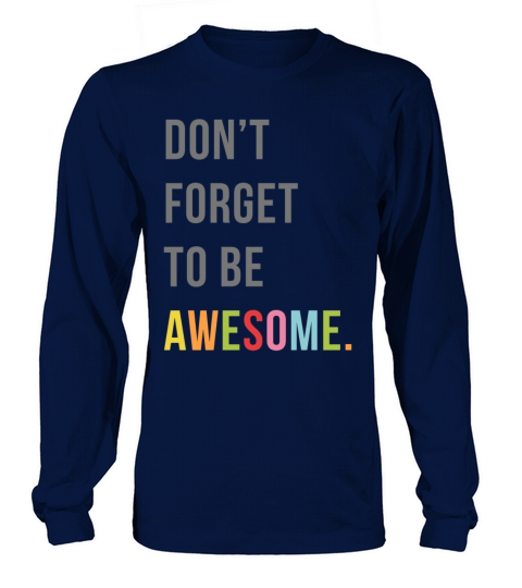 Dont Forget To Be Awesome Motivational Quote Long sleeved Unisex