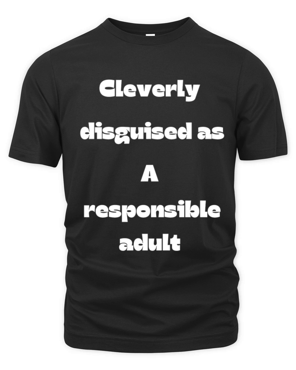 Cleverly disguised as a responsible adult Organic Unisex T-shirt