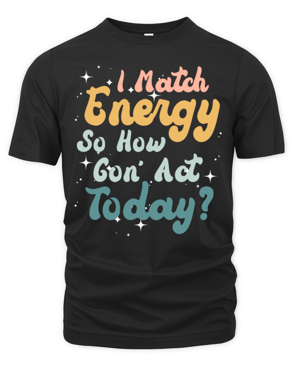 I Match Energy So How We Gon Organic Unisex T-shirt