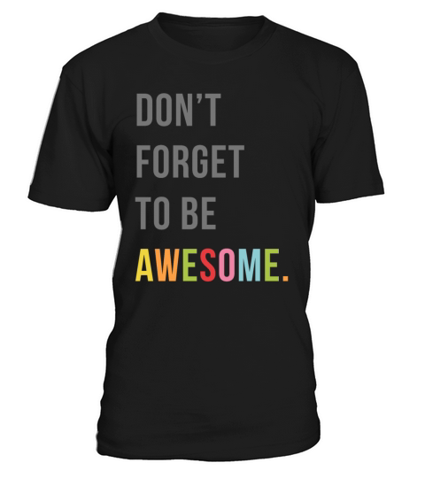 Dont Forget To Be Awesome Motivational Quote T-Shirt Unisex