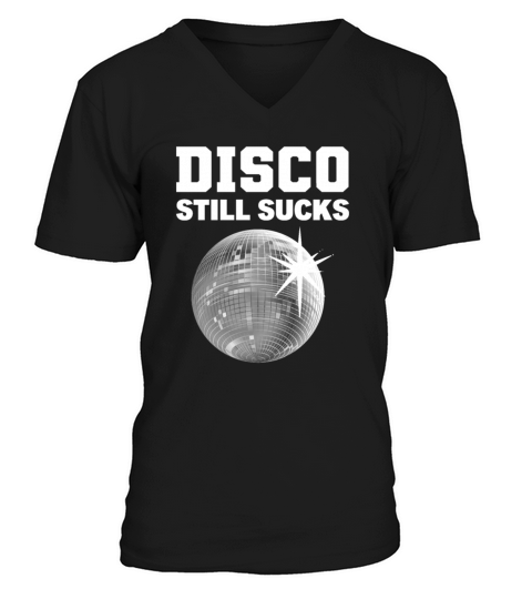 Disco Still Sucks Rude Person Gift V-Neck T-shirt