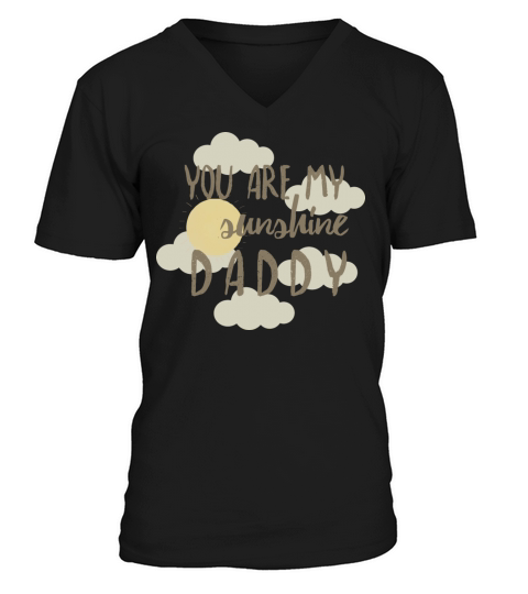 you are my sunshine daddy V-Neck T-shirt