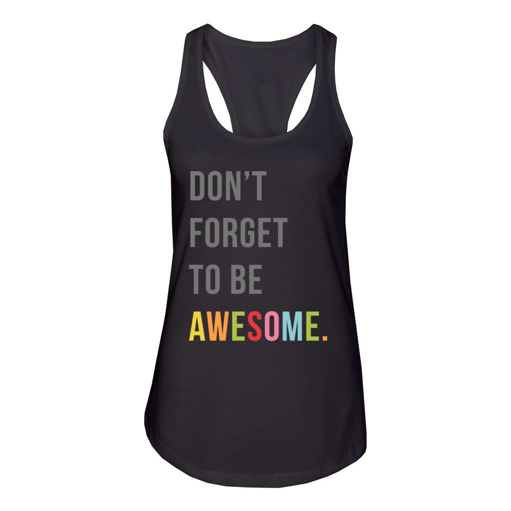 Dont Forget To Be Awesome Motivational Quote Women's Racerback Tank