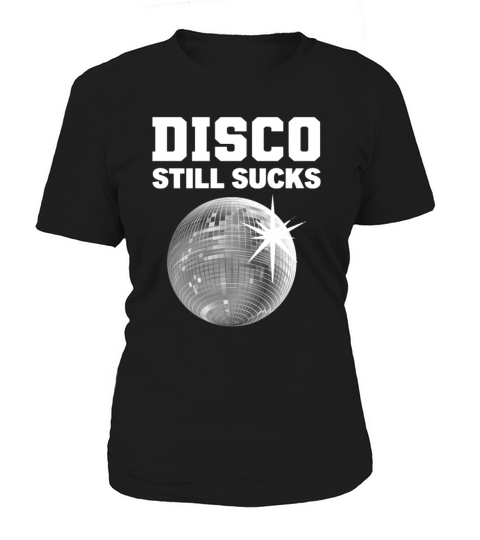Disco Still Sucks Rude Person Gift Women's T-Shirt