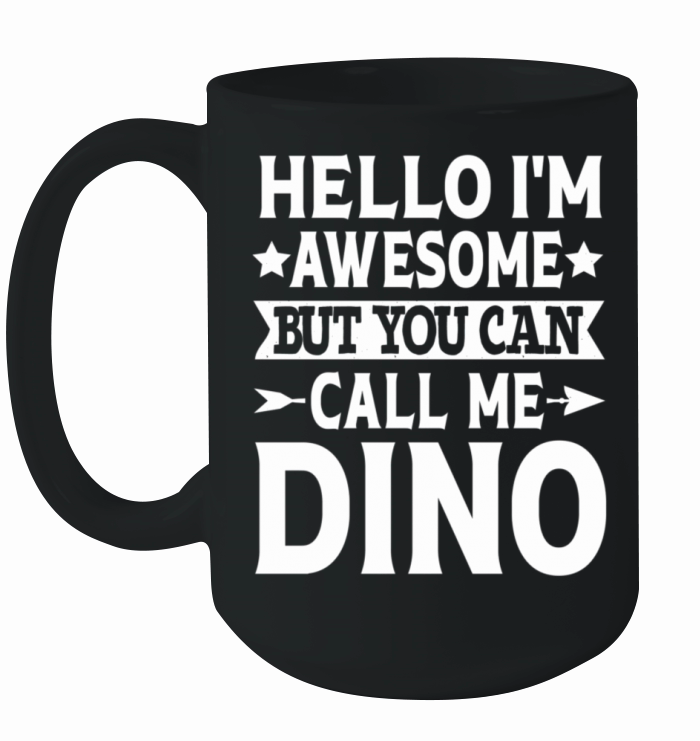 Dino First Name Hello IM Awesome Call Me Dino Ceramic Mug