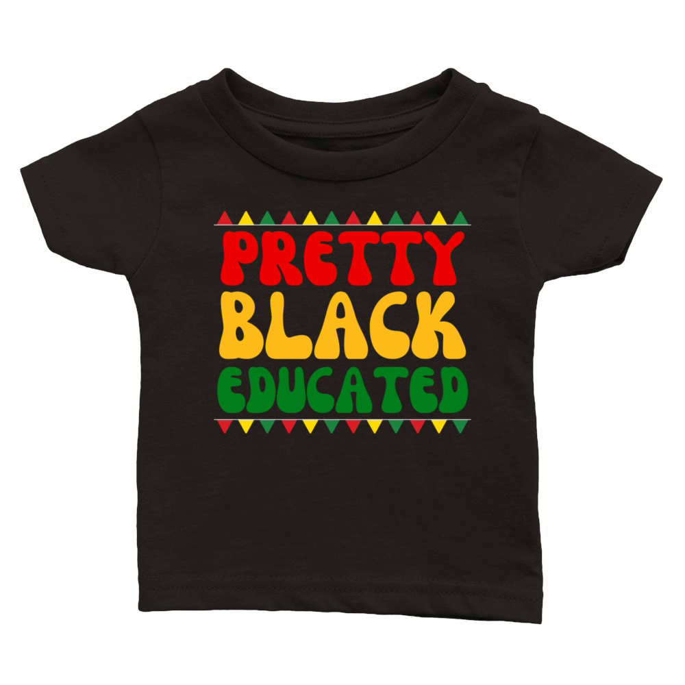 Black African American Pretty Black And Educated Classic Baby Crewneck T-shirt