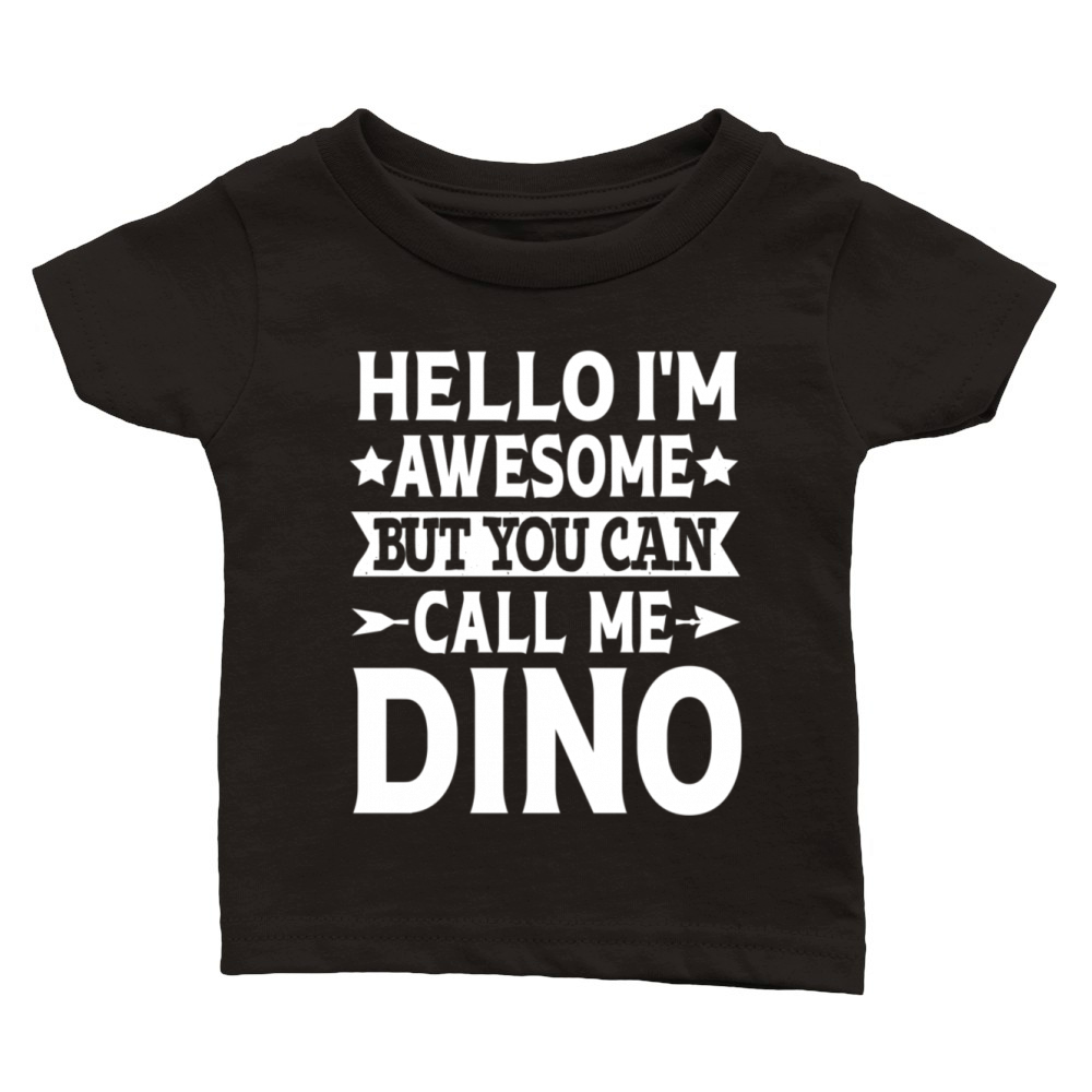Dino First Name Hello IM Awesome Call Me Dino Classic Baby Crewneck T-shirt