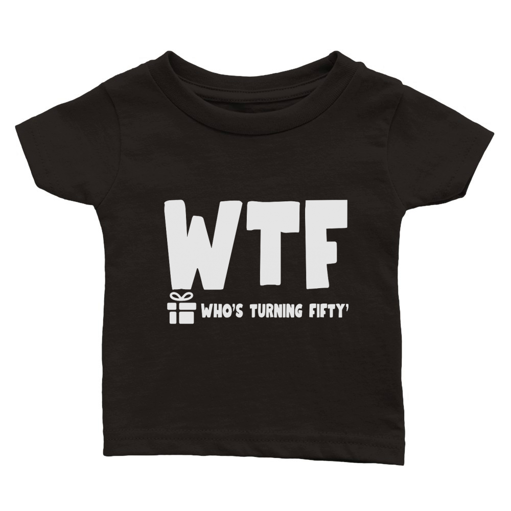 Whos Turning Fifty Funny 50th Birthday Classic Baby Crewneck T-shirt