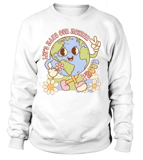 Groovy Earth Day Quote Sweatshirt Unisex