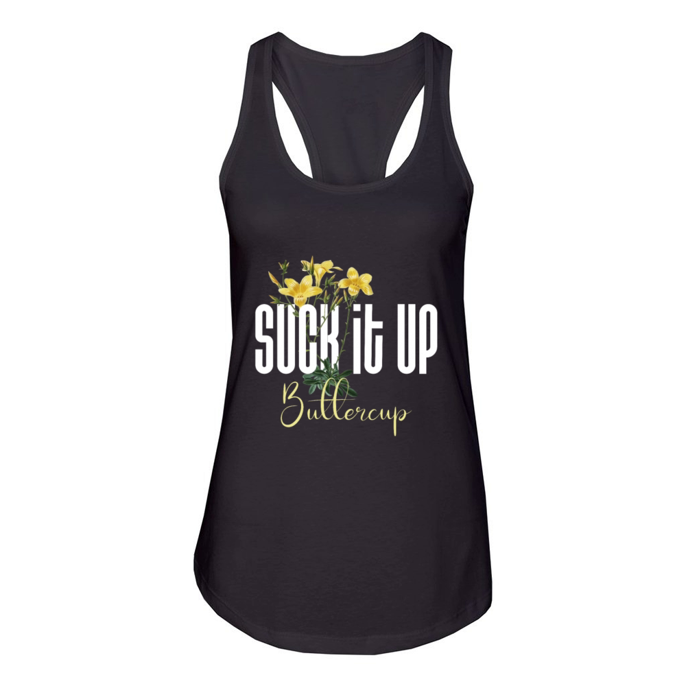Funny Quote On Suck It Up Buttercup Sign Women's Racerback Tank