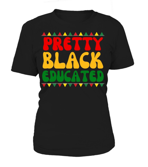 Black African American Pretty Black And Educated Women's T-Shirt