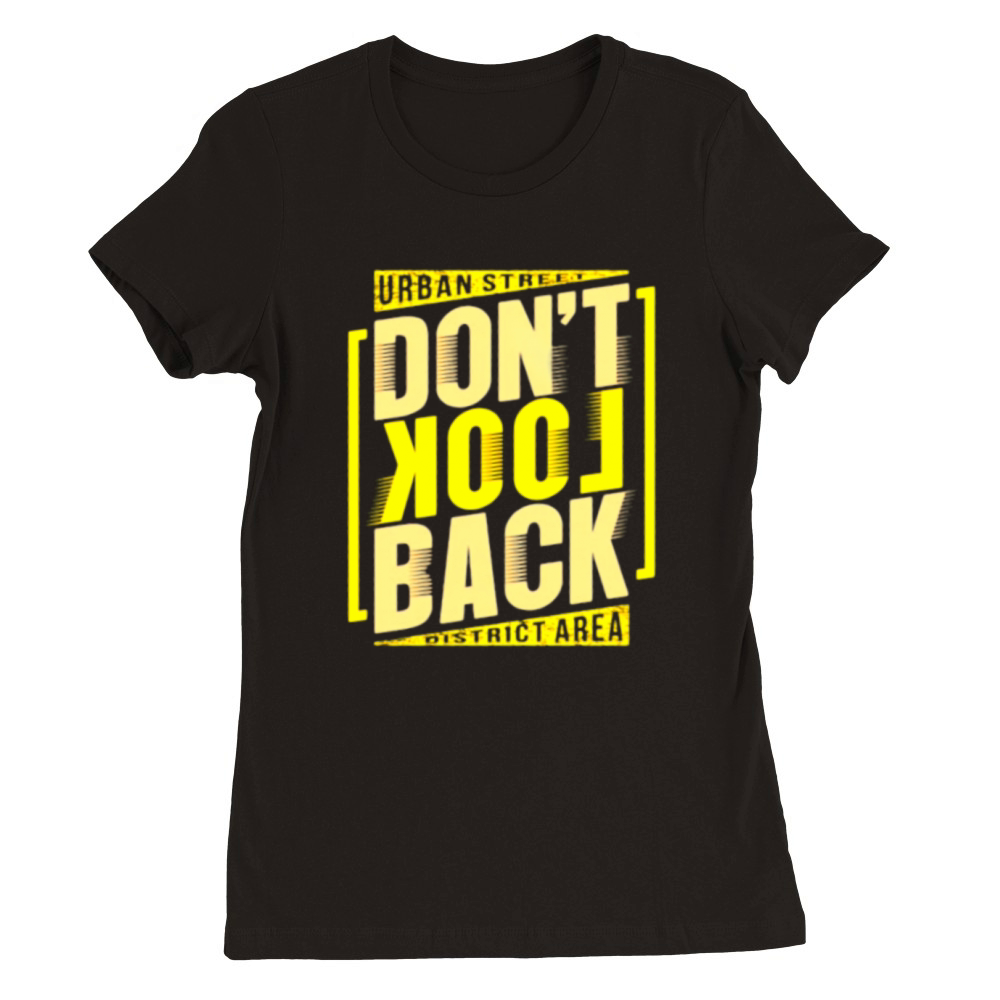 Dont Look Back Premium Womens Crewneck T-shirt