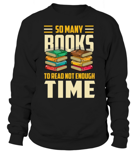 Not enough time Librarian Gift Sweatshirt Unisex