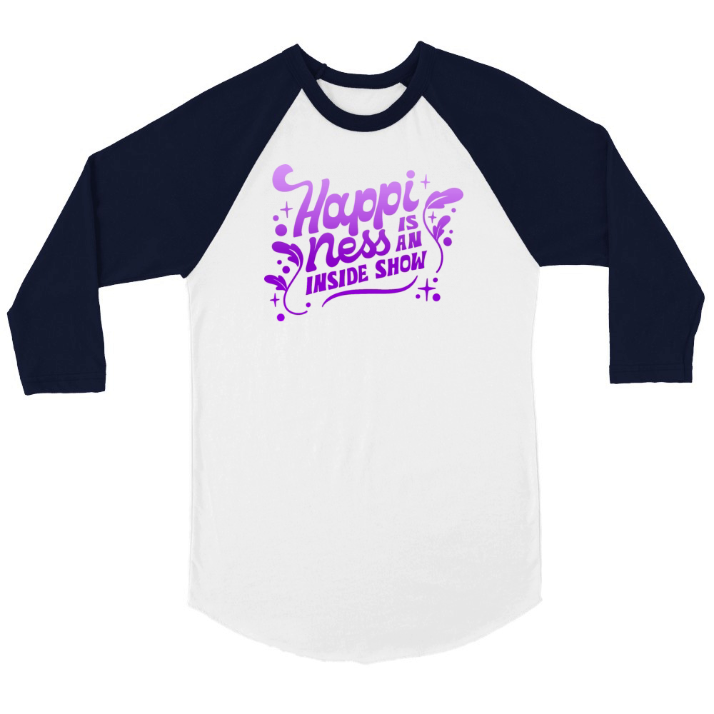 HAPPINESS IS AN INSIDE SHOW Unisex ¾ sleeve Raglan T-shirt