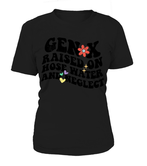 Retro Gen X Raised on Hose Water and Neglect Women's T-Shirt
