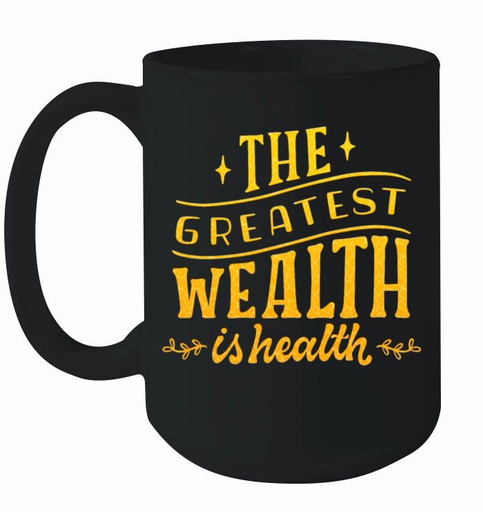 THE GREATEST WEALTH IS HEALTH Ceramic Mug