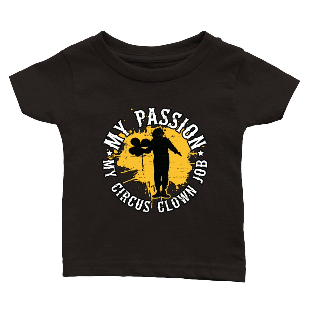 Circus Clown My Passion My Circus Clown Clowning Classic Baby Crewneck T-shirt