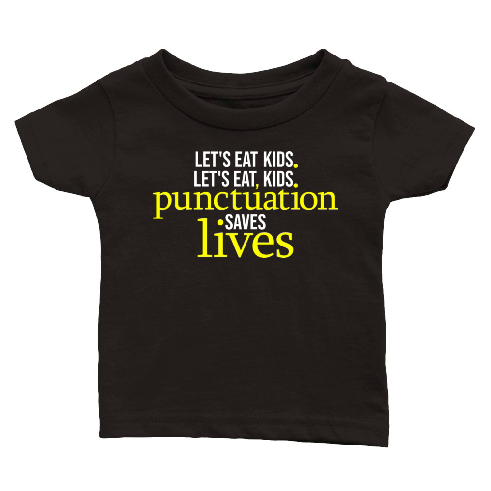 Lets Eat Kids Punctuation Saves Lives Funny Gramm Classic Baby Crewneck T-shirt