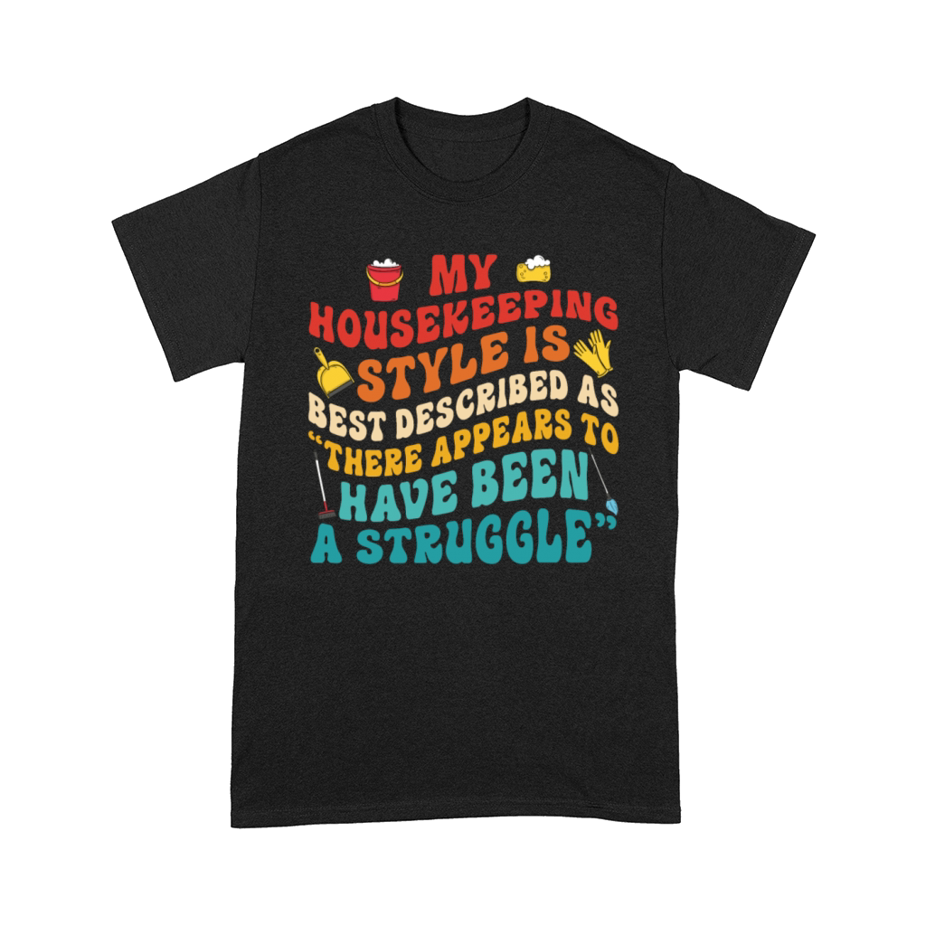 My Housekeeping Style Is Best Described Groovy Comfort T-shirt