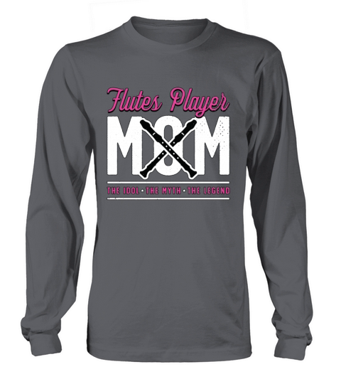 Flutes Player Mom The Idol The Myth Marching Band Long sleeved Unisex
