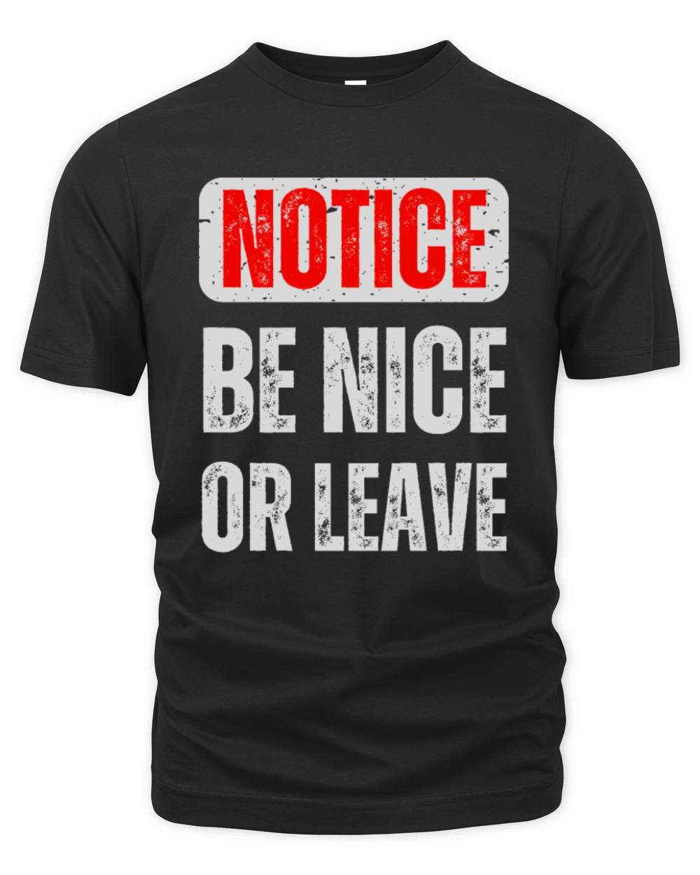Notice Be Nice Or Leave Organic Unisex T-shirt