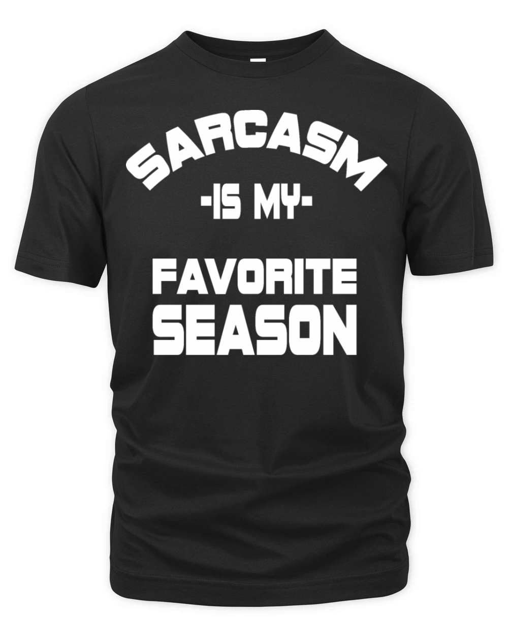 Sarcasm Is My Favorite Season Adult Humour Gift Organic Unisex T-shirt