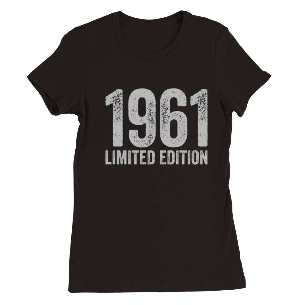 Birthday 1961 Limited Edition Premium Womens Crewneck T-shirt