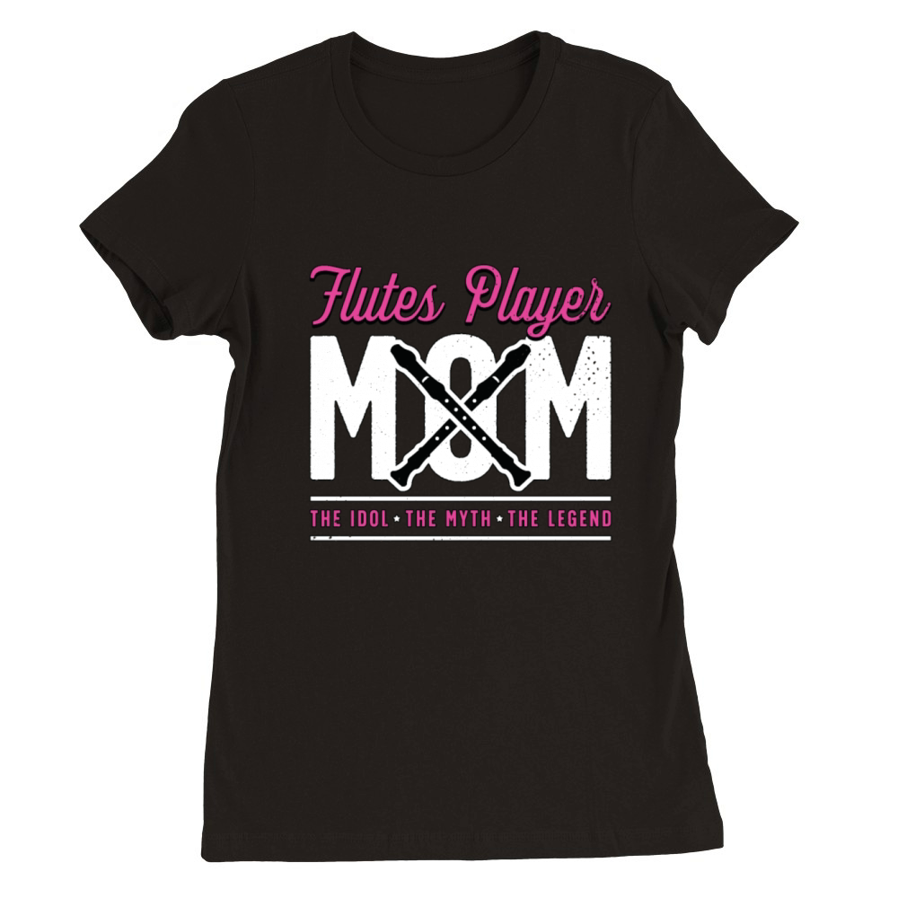 Flutes Player Mom The Idol The Myth Marching Band Premium Womens Crewneck T-shirt