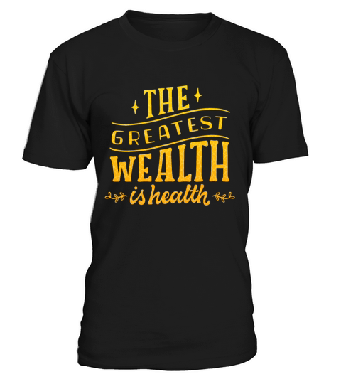 THE GREATEST WEALTH IS HEALTH T-Shirt Unisex