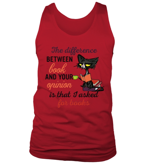The Difference Between Books And Your Opinion Tank Top Unisex