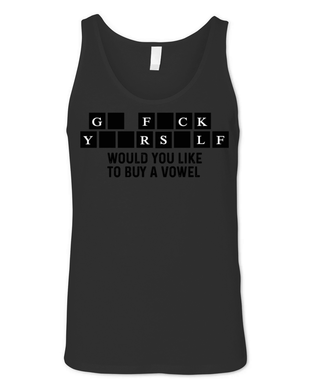 Would You Like to Buy a Vowel Go F ck Yourself Fun Unisex Jersey Tank