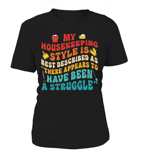 My Housekeeping Style Is Best Described Groovy Women's T-Shirt